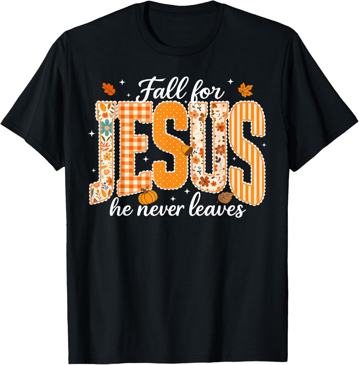 Fall Jesus Never Leaves Christian Autumn Floral Unisex T-shirt, Sweatshirt, Hoodie (1)