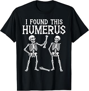 Skeleton Found Humerus Halloween Costume Unisex T-shirt, Sweatshirt, Hoodie (1)