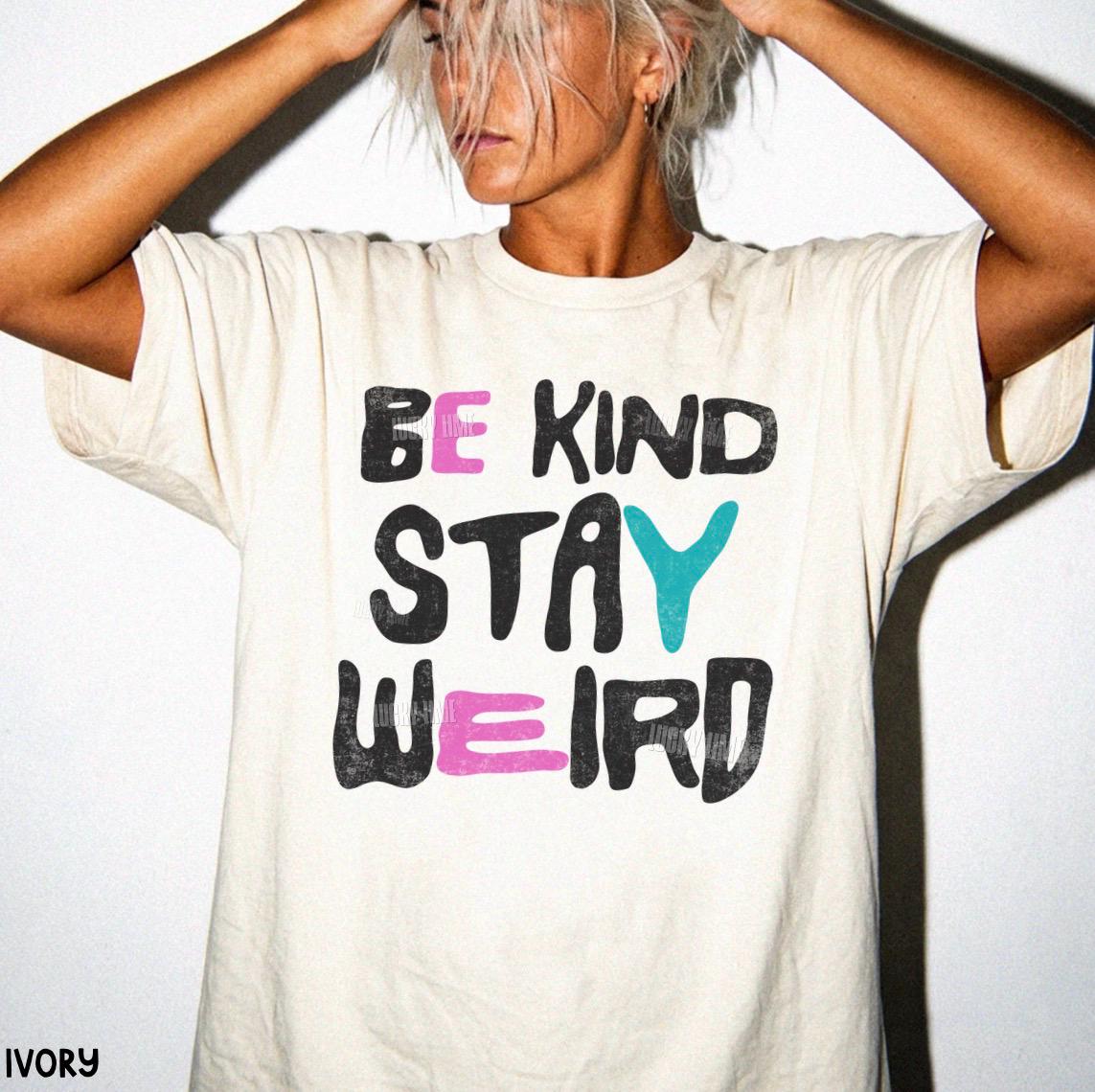 Kind Stay Weird Positivity Kind Comfort Colors Mental Health (3)