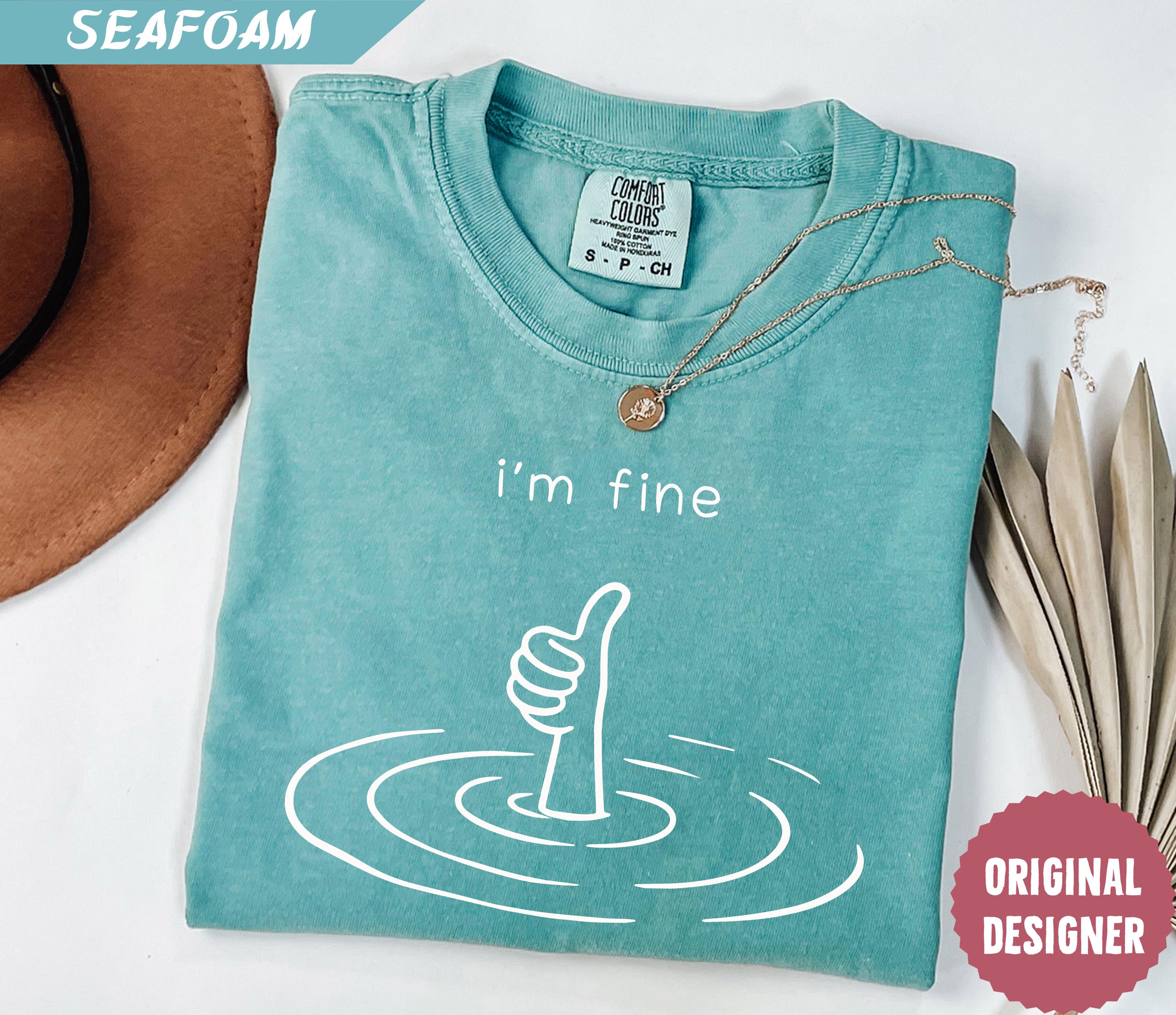 Comfort Colors I'M Fine Sarcastic Humor Mental Health Therapy Therapy Drowning (4)