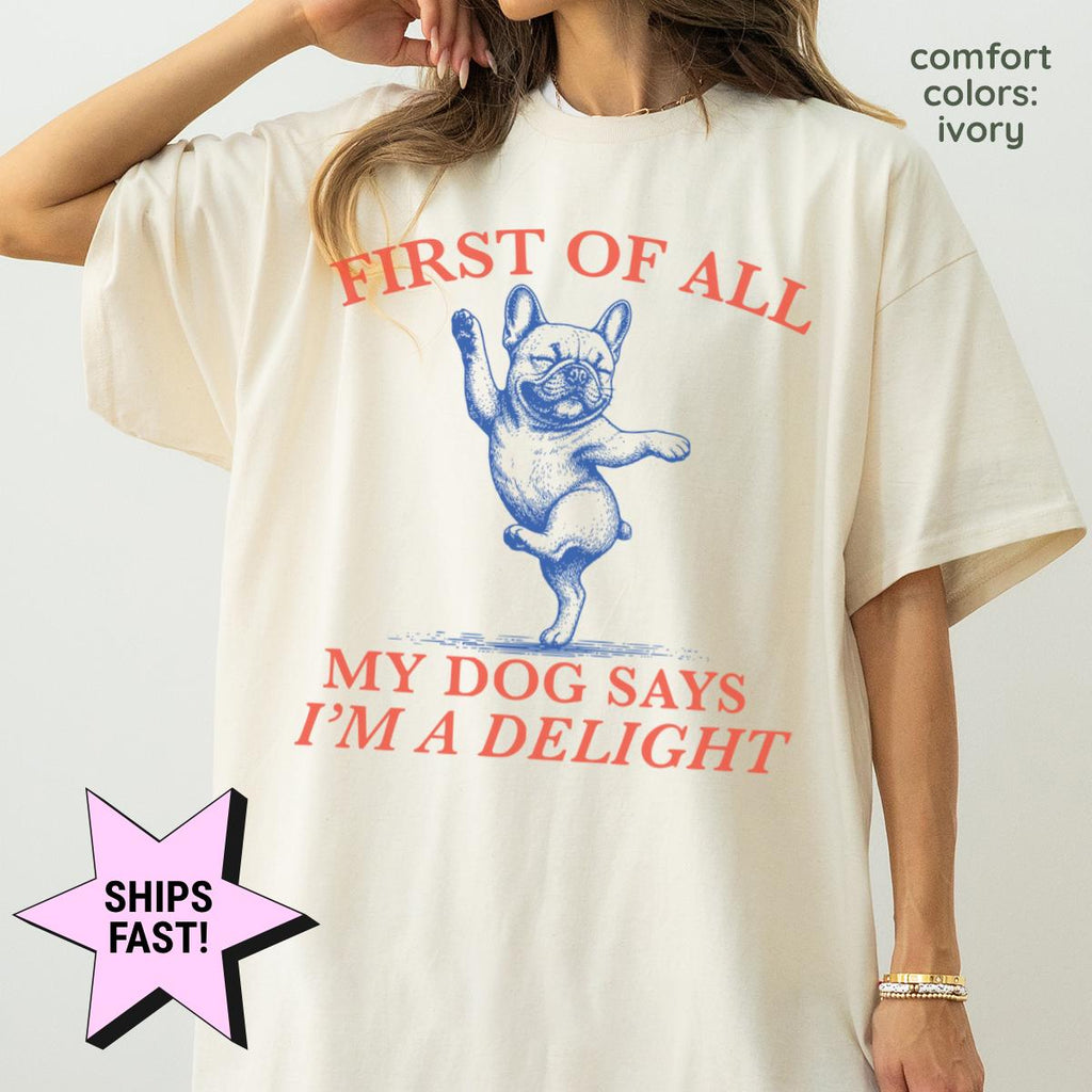 First Dog Says I'M Delight Dog Mom French Bulldog Frenchie Mom Tee Dog Lover Dog Owner (1)