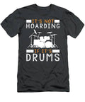 Drumming Delight Its Not Hoarding If Its Drums T-Shirt