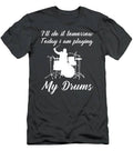Drumming Today Delaying Tomorrow Funny Tomorrows Beat Tee T-Shirt