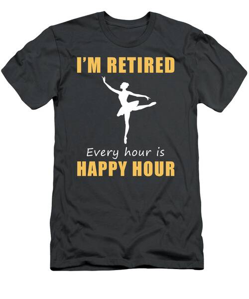 Embrace Retirement With A Twist Funny Happy Hour Ballet Tee  Limited Edition T-Shirt
