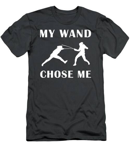 En Garde In Style My Wand Chose Me Fencing Funny Tshirt T-Shirt