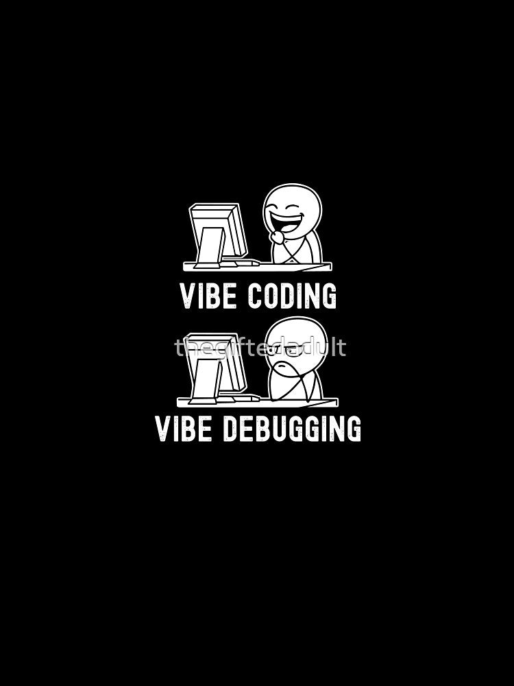 Vibe Coding Vibe Debugging Funny and hilarious Gift for programmers, coders and Ai enthusiast by thegiftedadult