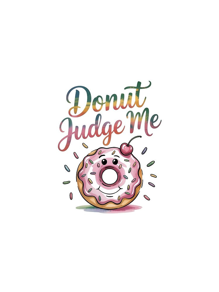 Donut Judge Me Funny Pink Donut Quote Humor Sweet Food Pun Design by Romeo Fashion