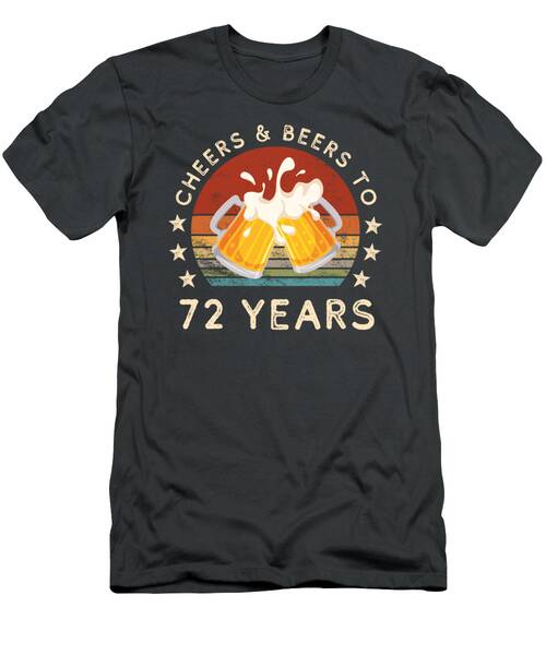 Funny Cheers And Beers 72nd Birthday Celebration Tee T-Shirt