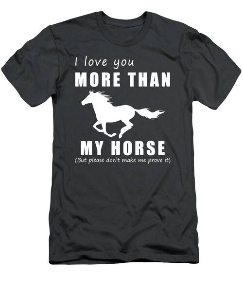 Gallop Into Love  I Love You More Than Horse Funny Tshirt T-Shirt