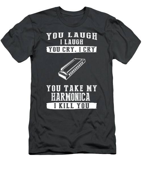 Harmonica Harmony Laughter Tears And A Touch Of Melody T-Shirt