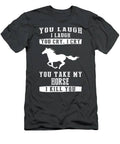 Horsing Around Laughter Tears And The Unbreakable Bond T-Shirt