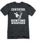 Hunt With Hilarity Certified Hunting Whisperer Tee  Funny Outdoor Tshirt T-Shirt