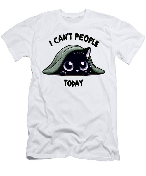 I Can't People Today T-Shirt
