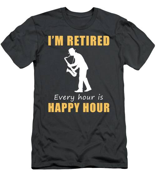 Jazz Up Retirement Fun Happy Hour Saxophone Tee  Limited Edition Design T-Shirt