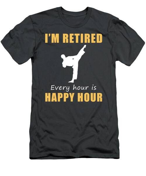 Kickstart Retirement Joy Happy Hour Taekwondo Tee  Limited Edition Design T-Shirt