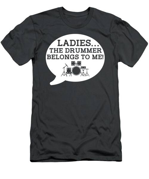 Ladies Belongs To Me Funny Drummer Tee  Grab Yours Now T-Shirt
