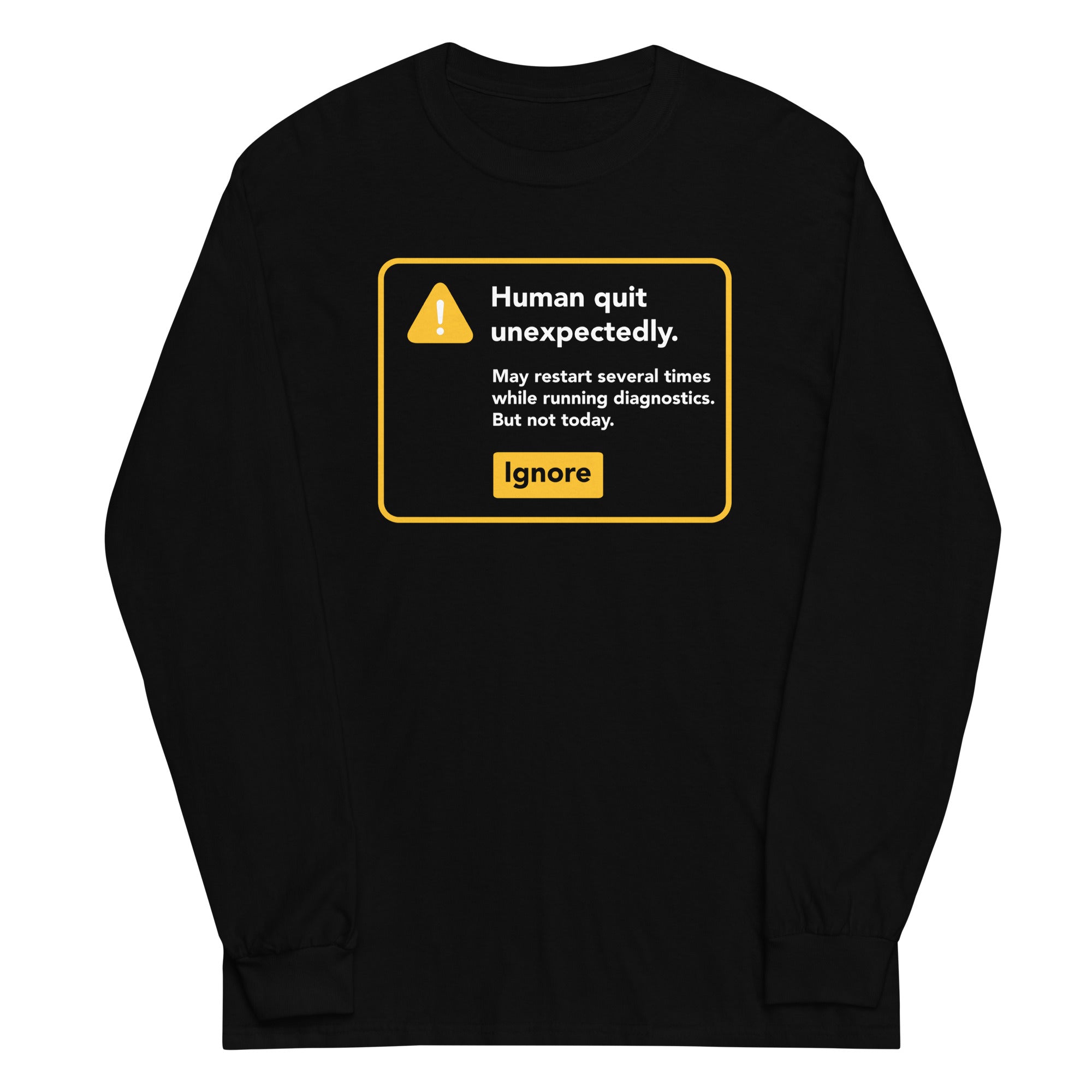 Human Quit Unexpectedly Unisex Long Sleeve Tee