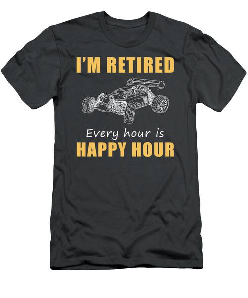 Race Into Retirement Fun Happy Hour Rccar Tee  Grab Yours Now T-Shirt