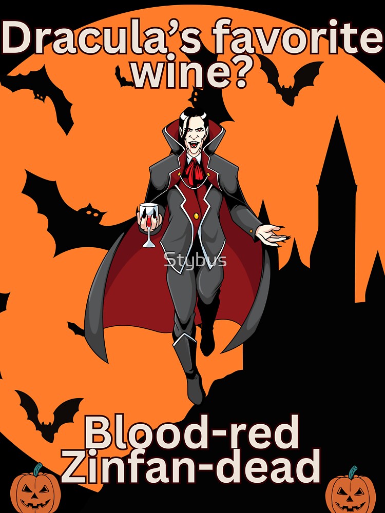 Dracula's favorite wine? Blood-red Zinfandel! by Stybus