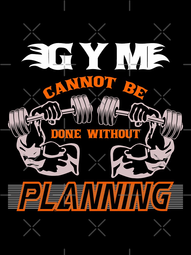 Gym Cannot Be Done Without Planning by SYMEshop