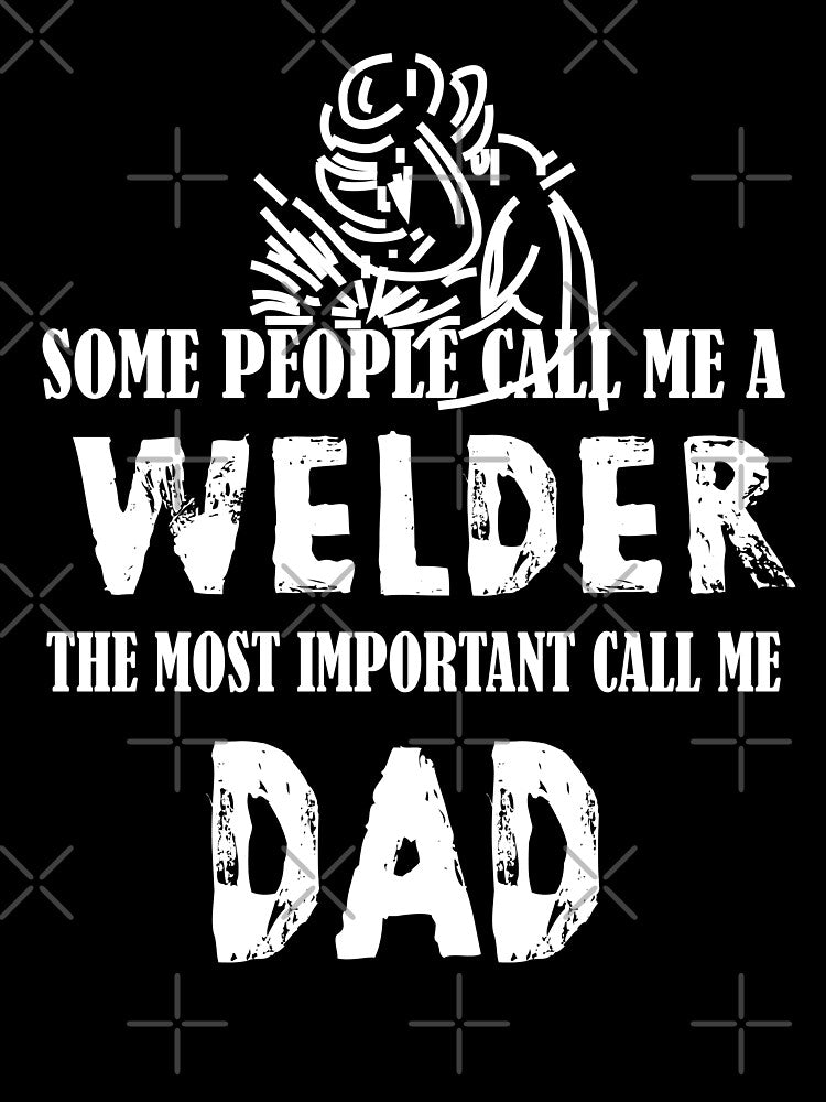 Some people call me a welder Welder T Shirt by URBANBOX