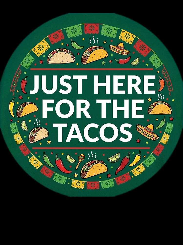 Just Here for the Tacos Shirt | Funny Cinco de Mayo Foodie Gift Tee by Daily Mood Tees