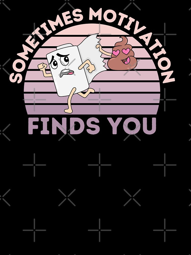 Sometimes Motivation Finds You Funny Motivational Gifts by nquestiaa