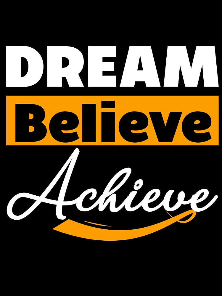 Dream Believe Achieve Unisex T-Shirt by QUPPA
