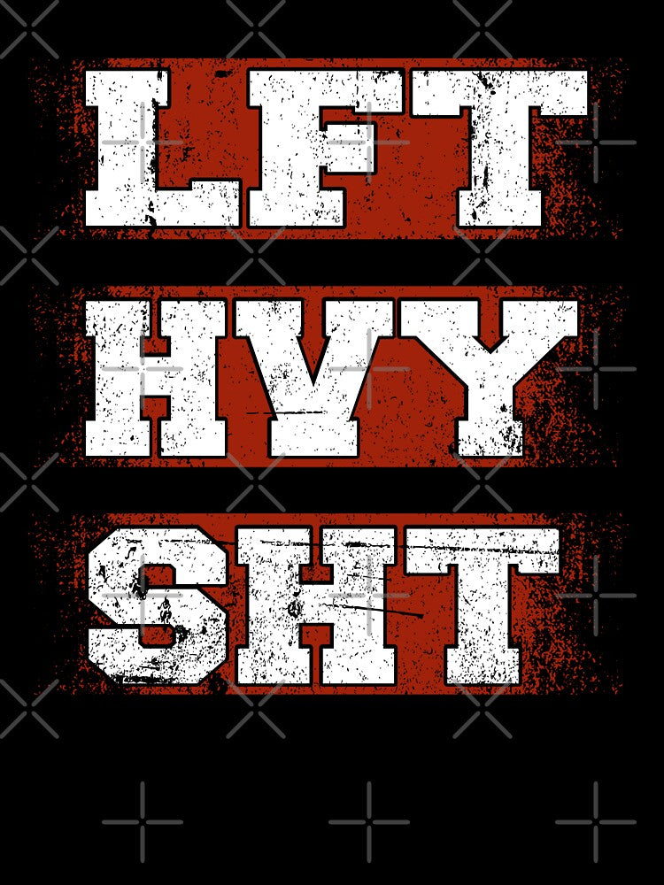 Lft Hvy Sht Fitness Gym Bodybuilding by Wildchagapicker