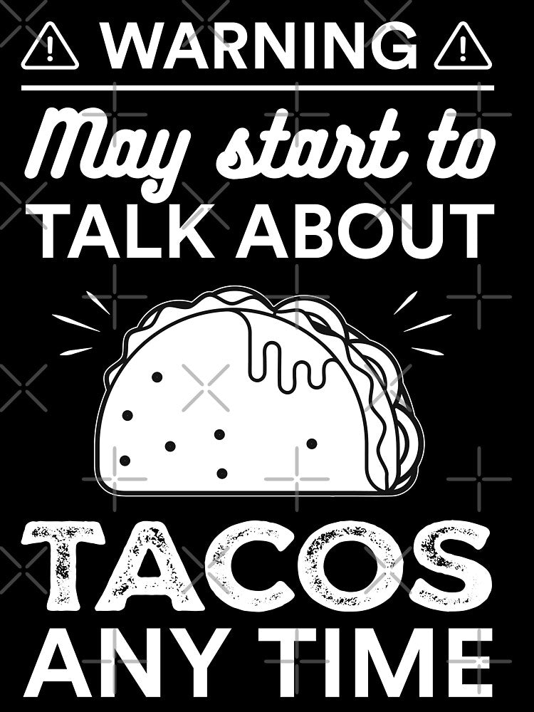 May Start To Talk About Tacos Any Time by Siva Sakthi