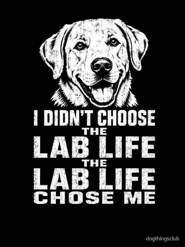 Dad I Didn't Choose The Lab Life Funny Labrador Shirt by dogthingsclub