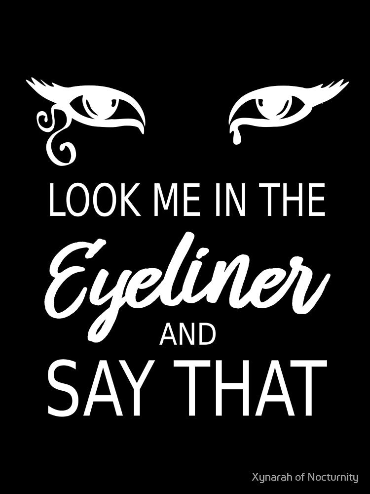 Look Me In The Eyeliner by Xynarah of Nocturnity