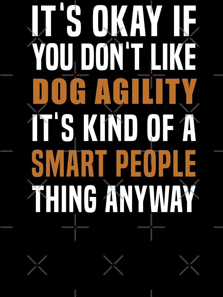 Dog Agility Is A Smart People Thing, Funny Agility Dog, Dogs by Aerial Addicts