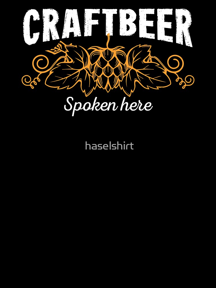 Beer Lover Craft Beer Spoken here Birthday Gift Idea by haselshirt