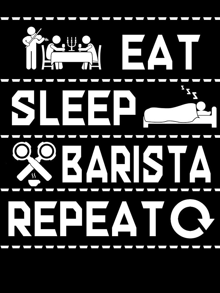 EAT SLEEP BARISTA REPEAT T SHIRT FUNNY SHIRT by sondinh