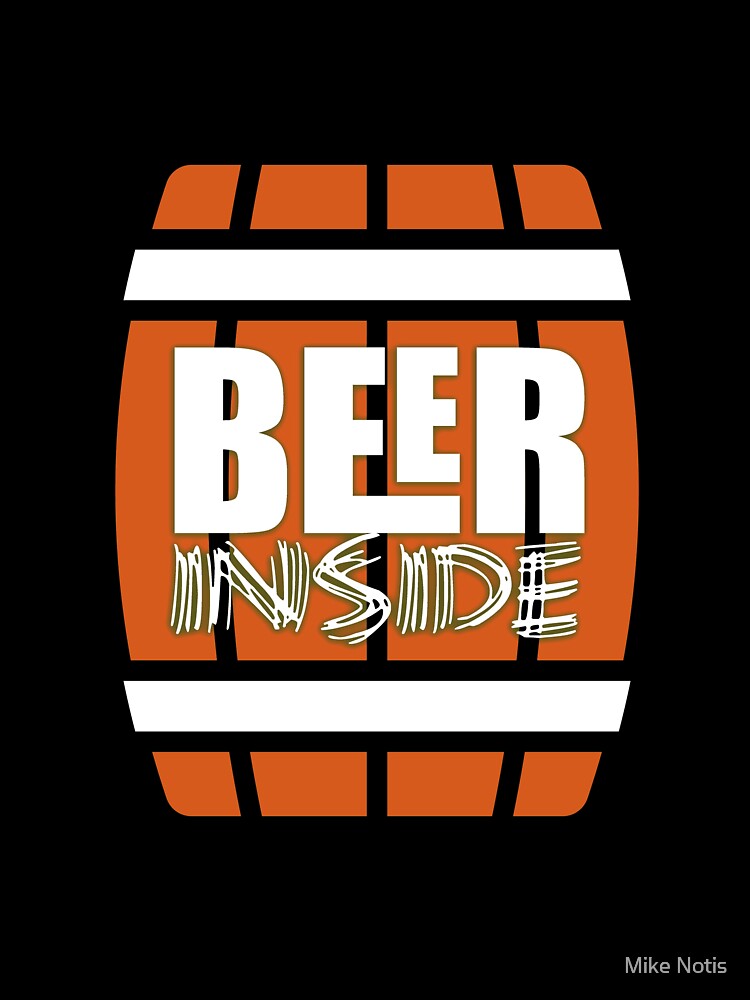 Beer inside by Mike Notis