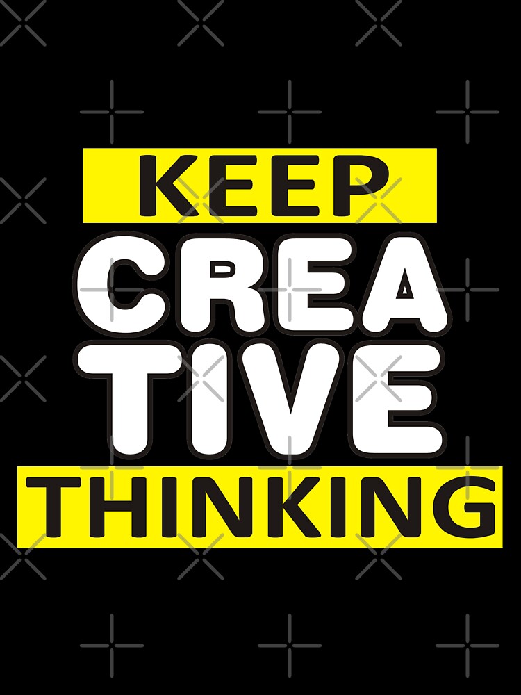 Keep Creative Thinking by Meharshop