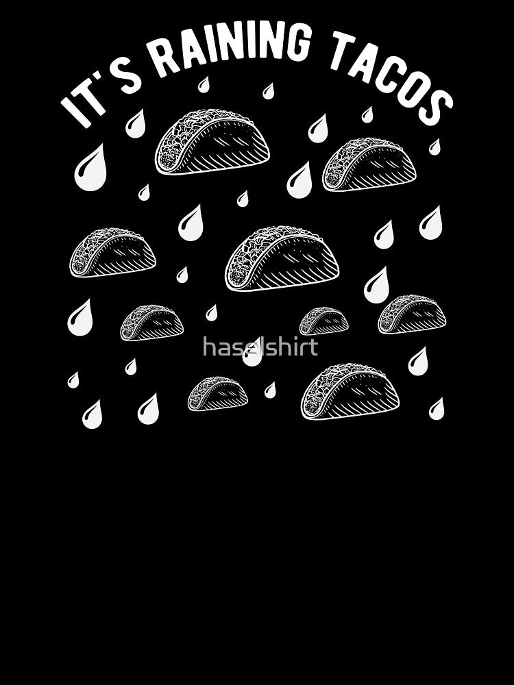 It's Raining Tacos Taco Tuesday Birthday Gift by haselshirt