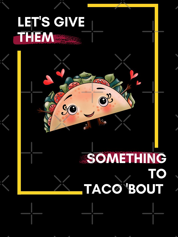 Let's Give them Something To Taco 'Bout by Red-ElYoubi