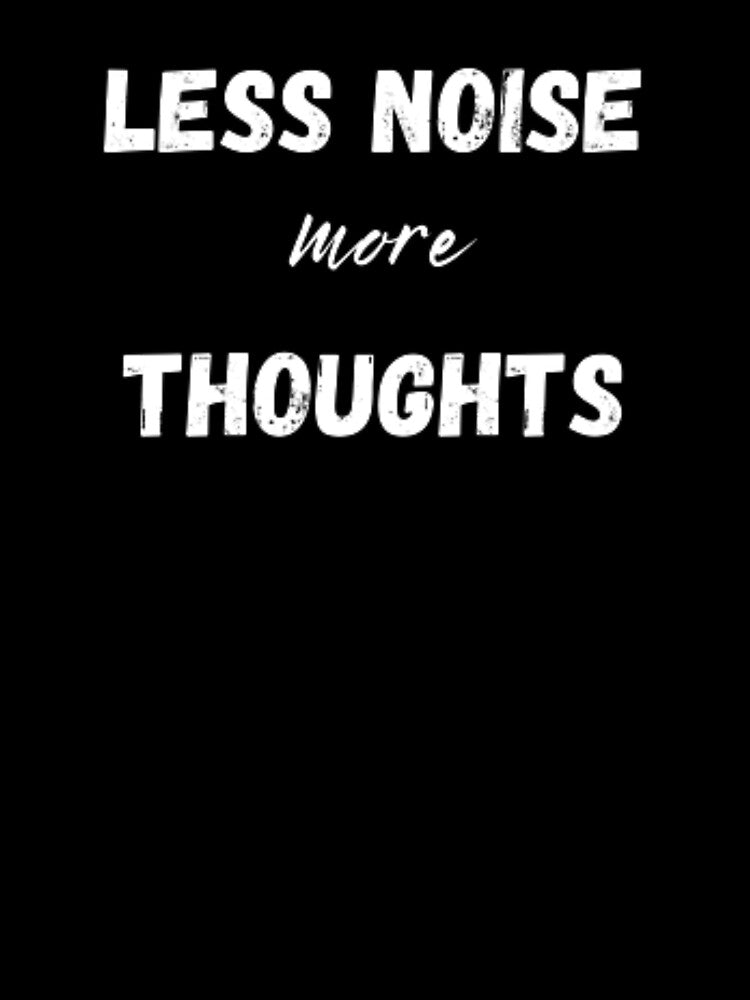 Less noise more thoughts, for an introvert by TeePassion