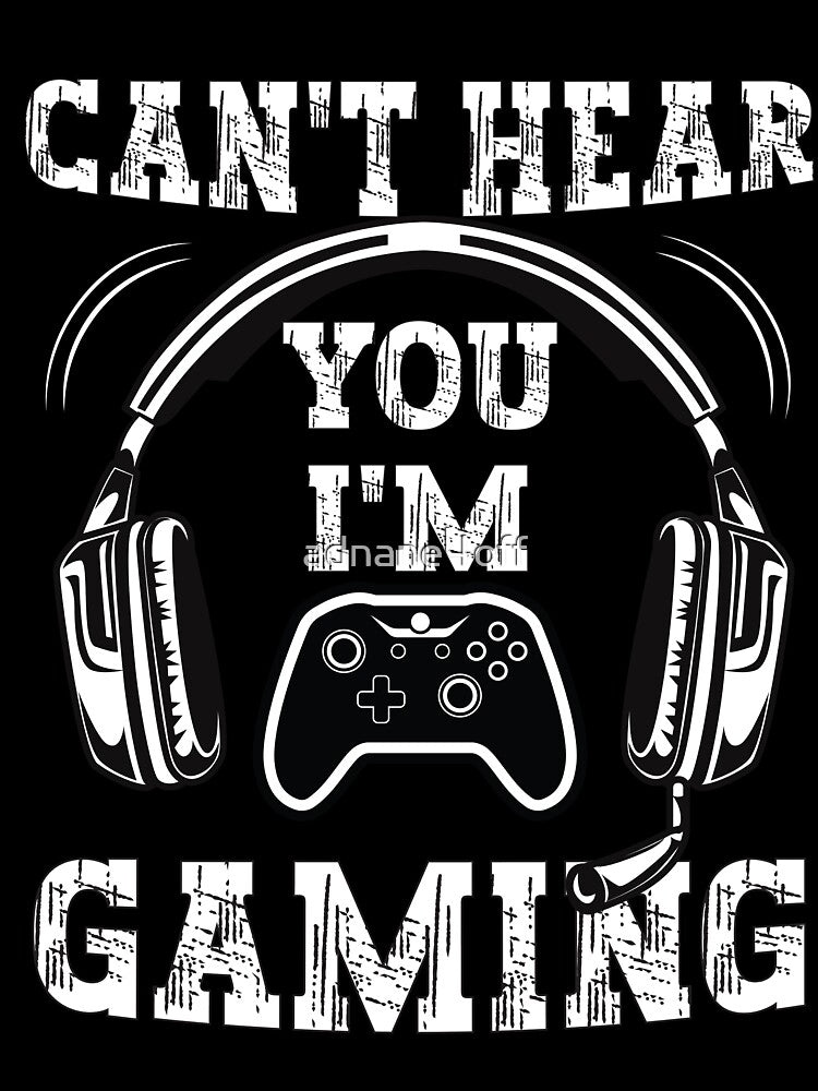 cant hear you i am gaming, funny gaming, gaming quotes by adnane4off