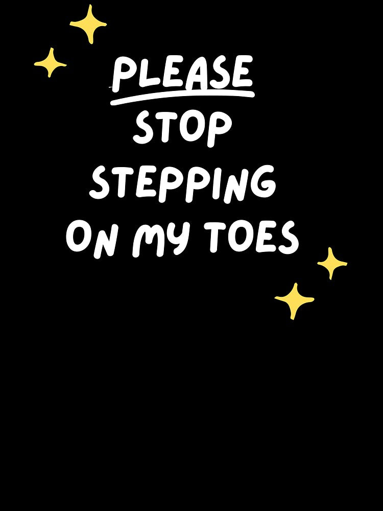 Please Stop Stepping on My Toes by Dancetastic