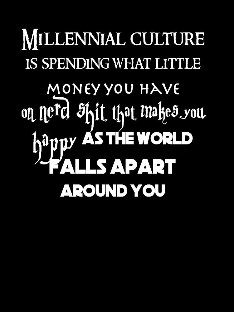 Millennial Culture Quote by Juggernaut-Art