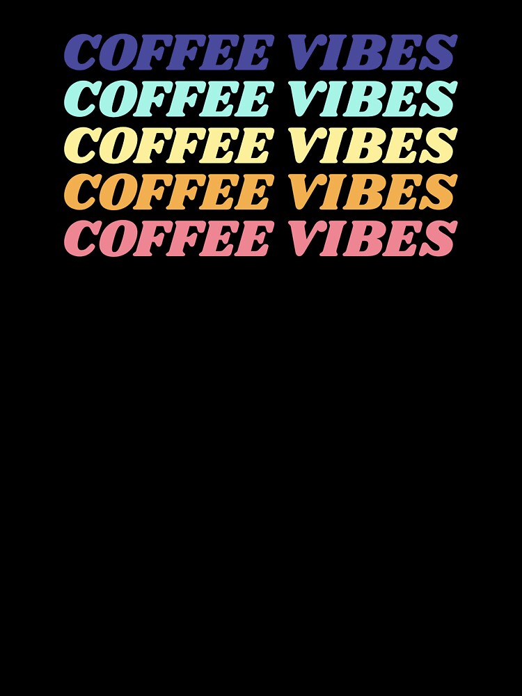 Coffee Vibes Shirt by RelaxingVibes