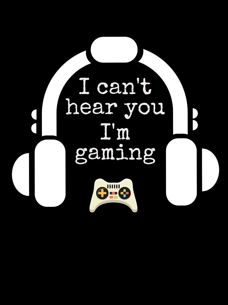 I Can't Hear You I'm Gaming, Funny Gamer, Gamer lovers, Gaming lovers, Quarantine Funny gaming, Game Addict, Gamers gift idea by T. MINISTRY