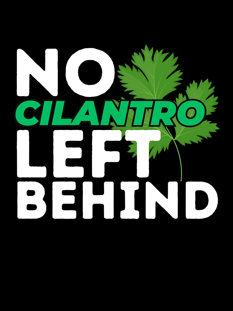 No Cilantro Left Behind Funny Coriander Lover by SharpThreadZ