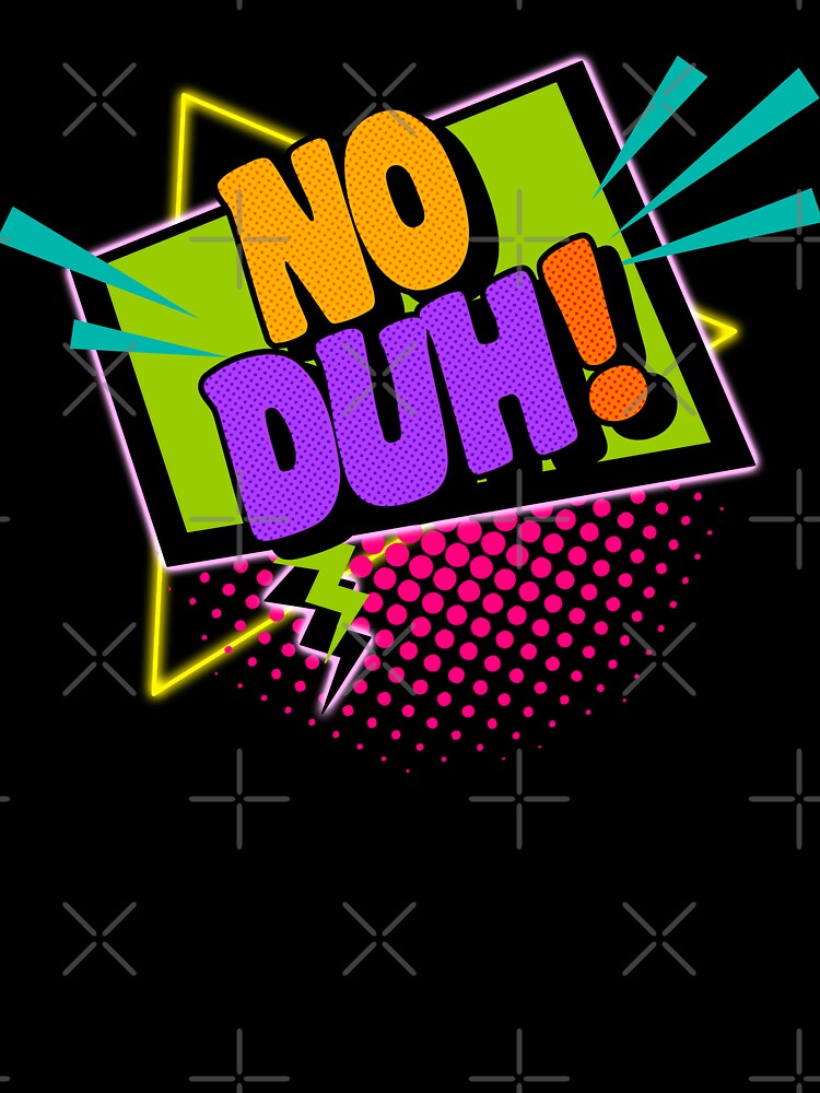 No Duh! 90s Slang Phrases by ourkid