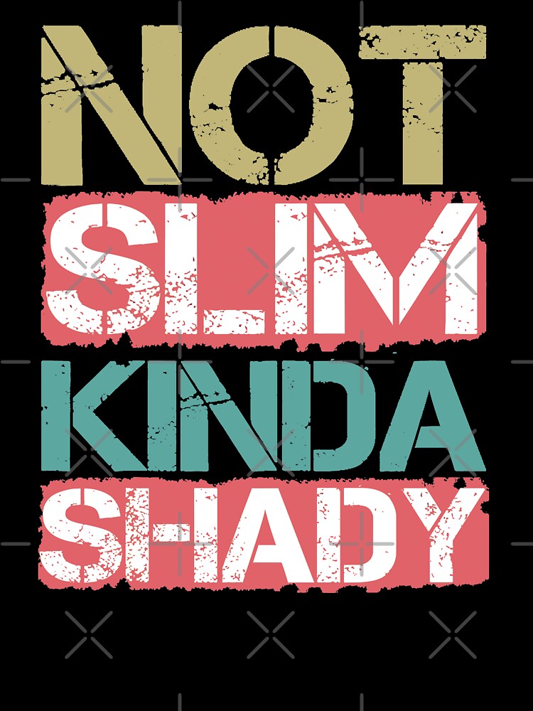 Not Slim Kinda Shady shirt women men Vintage by Magik-Art