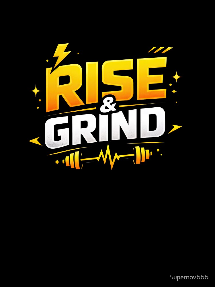 Rise & Grind – Fitness Motivation Power by ForeverPrintsOK