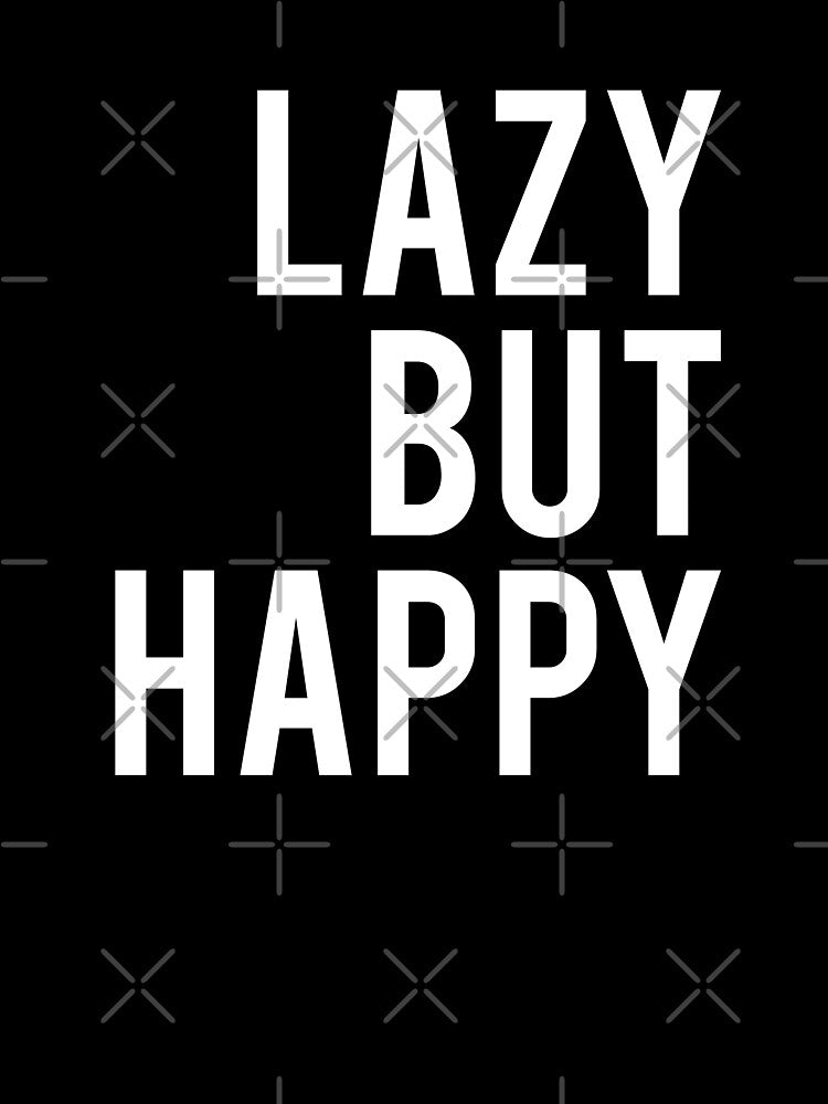 Lazy But Happy by T-shirt For You
